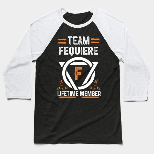 Team fequiere Lifetime Member, Family Name, Surname, Middle name Baseball T-Shirt by Smeis